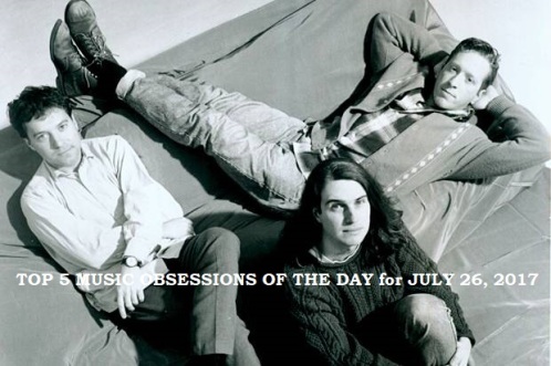 Top 5 Music Obsessions of the Day for July 26 2017