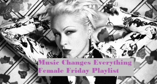 Music Changes Everything - Female Friday Playlist